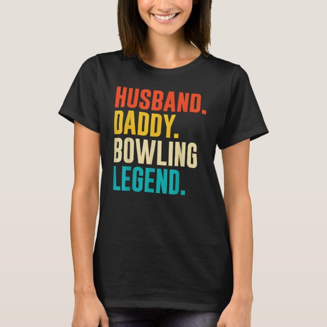 Bowler Husband Daddy Bowling Legend Father's Day T-Shirt (Front)