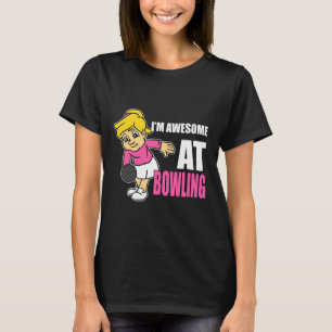 Bowler Im Awesome At Bowling Girl Perfect T-Shirt