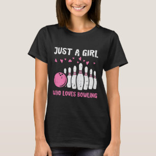 Bowler Just Girl Loves Bowling Cute Girls Kids Tod T-Shirt
