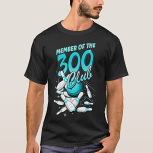 Bowler Knock Down Pins Motif Member Of The 300 Clu T-Shirt
