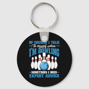 Bowler Of Course I Talk To Myself When I'm Bowling Key Ring