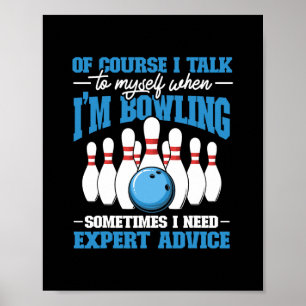 Bowler Of Course I Talk To Myself When I'm Bowling Poster