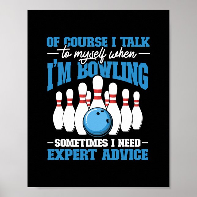Bowler Of Course I Talk To Myself When I'm Bowling Poster (Front)
