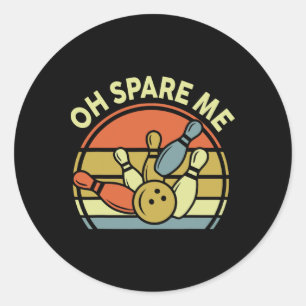 Bowler Oh Spare Me Bowling-shirt Funny Vintage Dad Classic Round Sticker