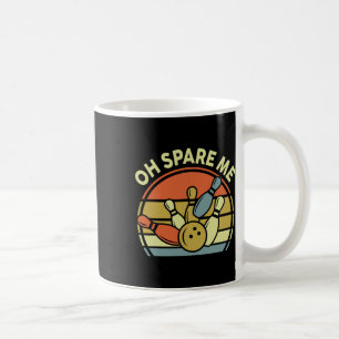 Bowler Oh Spare Me Bowling-shirt Funny Vintage Dad Coffee Mug