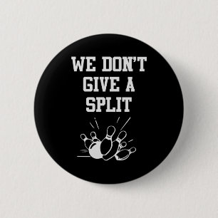 Bowler We Do Not Give A Split 6 Cm Round Badge