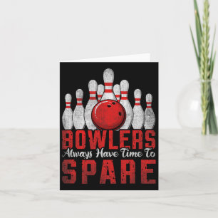 Bowlers Always Have Time To Spare Bowling Card