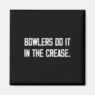 Bowlers Do It In The Crease Magnet