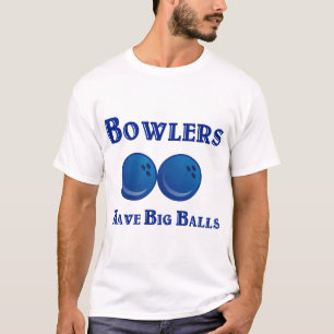 Bowlers Have Big Balls T-Shirt