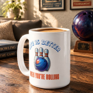 Bowler's Life is Better When You're Rolling Coffee Mug
