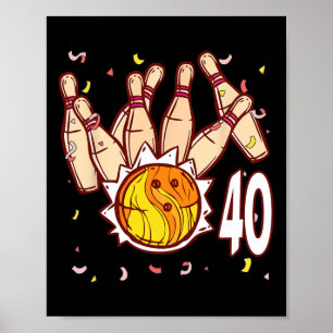 Bowling 40th Birthday Bowling Theme 40 Year Old Fu Poster