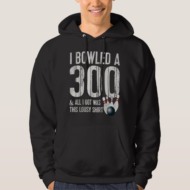 Bowling A 300 Game Bowling Team Bowler Hoodie (Front)