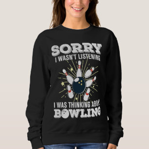 bowling accessories sorry i balls bowlers roll  qu sweatshirt