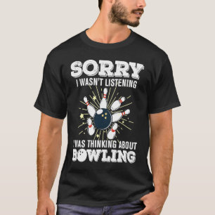 bowling accessories sorry i balls bowlers roll  qu T-Shirt