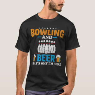Bowling And Beer Thats Why Im Here Bowler Gif T-Shirt