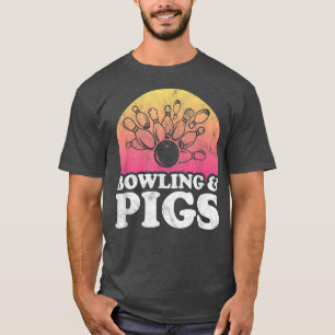 Bowling and Pigs or Pig T-Shirt