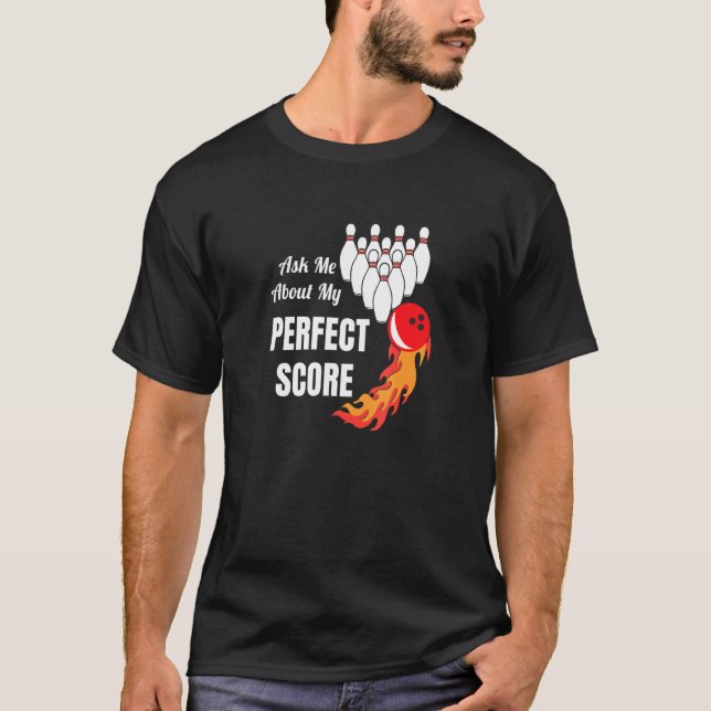 Bowling Ask Me About My Perfect Score Graphic T-Shirt (Front)