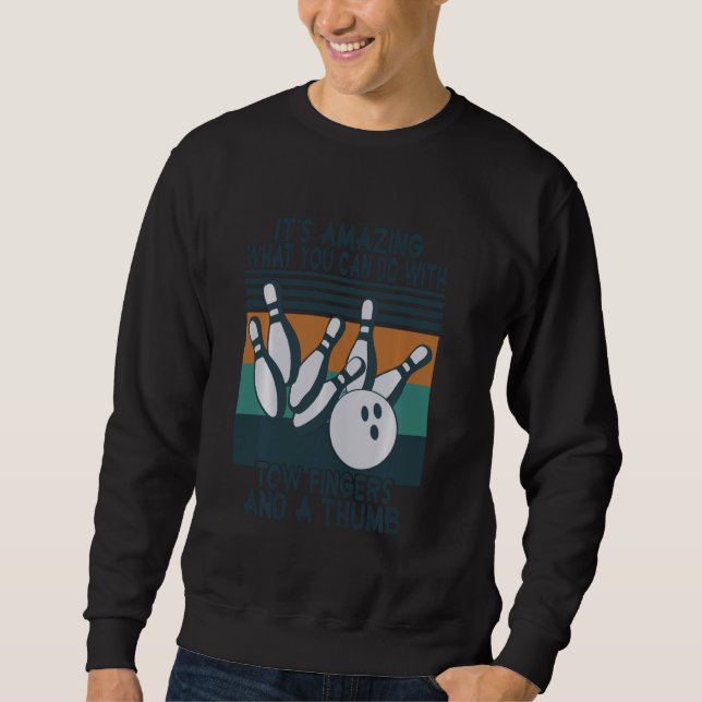 Bowling Ball  Funny Two Fingers And A Thumb Bowler Sweatshirt (Front)