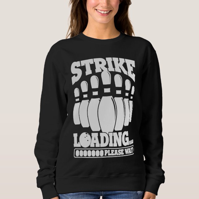 Bowling Ball Pin Bowler Strike Team Bowling Alley  Sweatshirt (Front)