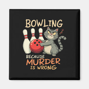 Bowling Because Murder Is Wrong Bowling Cat Magnet