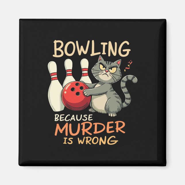 Bowling Because Murder Is Wrong Bowling Cat  Magnet (Front)