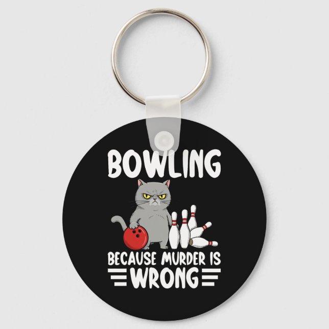 Bowling Because Murder Is Wrong Funny Cat 1  Key Ring (Front)