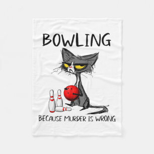 Bowling Because Murder Is Wrong Funny Cat Fleece Blanket