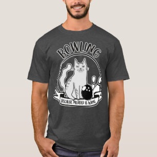 Bowling Because Murder Is Wrong Funny T-Shirt