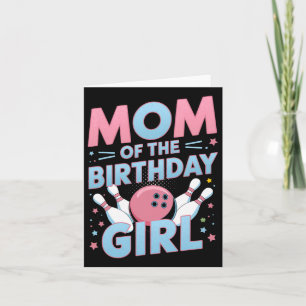 Bowling Birthday Mum Of The Birthday Girl Bowler B Card