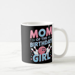 Bowling Birthday Mum Of The Birthday Girl Bowler B Coffee Mug
