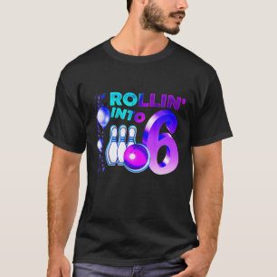 Bowling Birthday Party 6th Rollin into 6 Year Old  T-Shirt