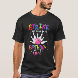 Bowling Birthday Party Strike Up Some Fun Birthday T-Shirt
