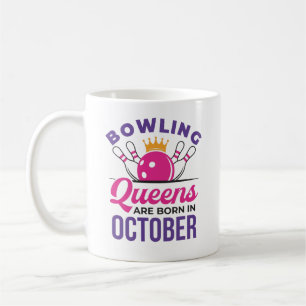 Bowling Birthday Queens Are Born in October Coffee Mug
