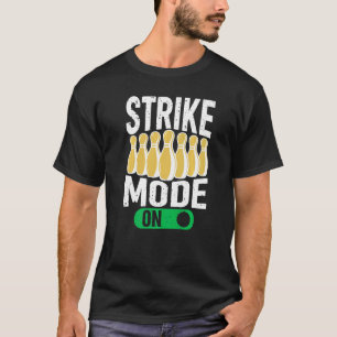 Bowling Bowler Team Bowling Strike Mode On T-Shirt