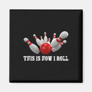 Bowling Bowler This Is How I Roll Men Women Adults Magnet