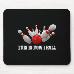Bowling Bowler This Is How I Roll Men Women Adults Mouse Pad