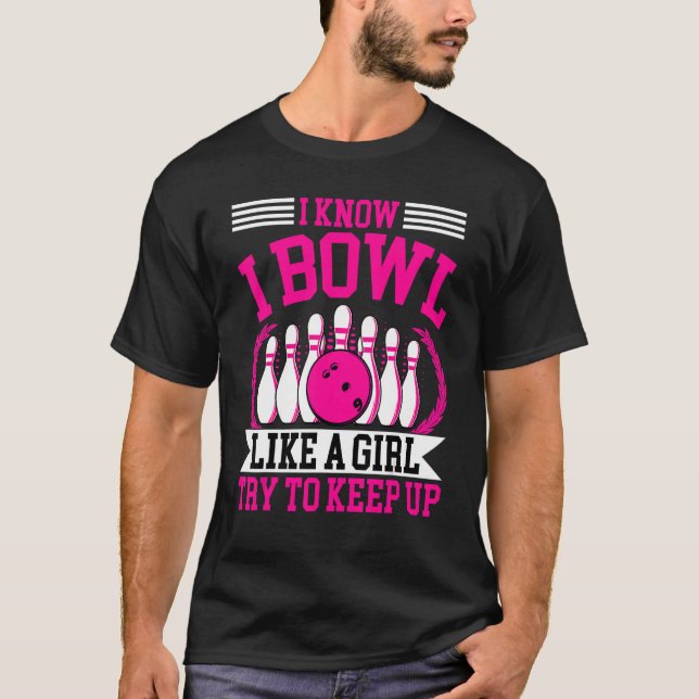Bowling  Bowler Women  I Bowl Like a Girl Bowling T-Shirt (Front)
