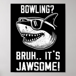 Bowling Bruh It's Jawsome Shark Kids Funny Poster