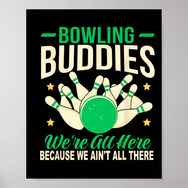 Bowling Buddies We Ain't All There Funny Bowling T Poster (Front)