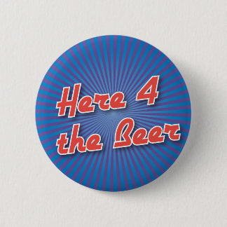 Bowling Button: Here 4 the Beer 6 Cm Round Badge