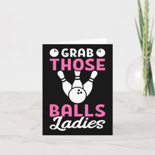 Bowling Bylls Grab Those Bylls Ladies Card