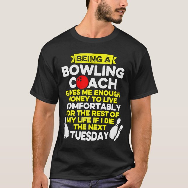 Bowling Coach Enough Player Team Instructor T-Shirt (Front)