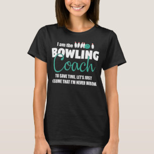 Bowling Coach Funny Gift T-Shirt - Assume I'm Neve