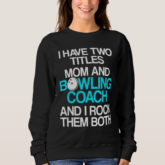 Bowling Coach Player Team Instructor  28 Sweatshirt (Front)