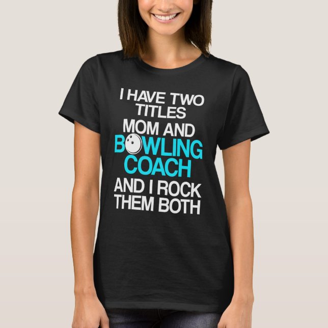 Bowling Coach Player Team Instructor  28 T-Shirt (Front)