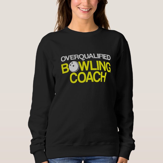 Bowling Coach Player Team Instructor     3 Sweatshirt (Front)