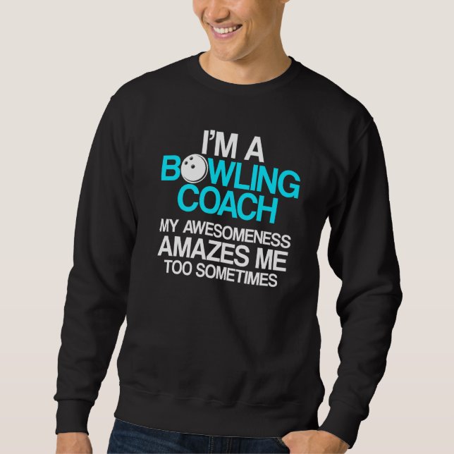 Bowling Coach Player Team Instructor   7 Sweatshirt (Front)