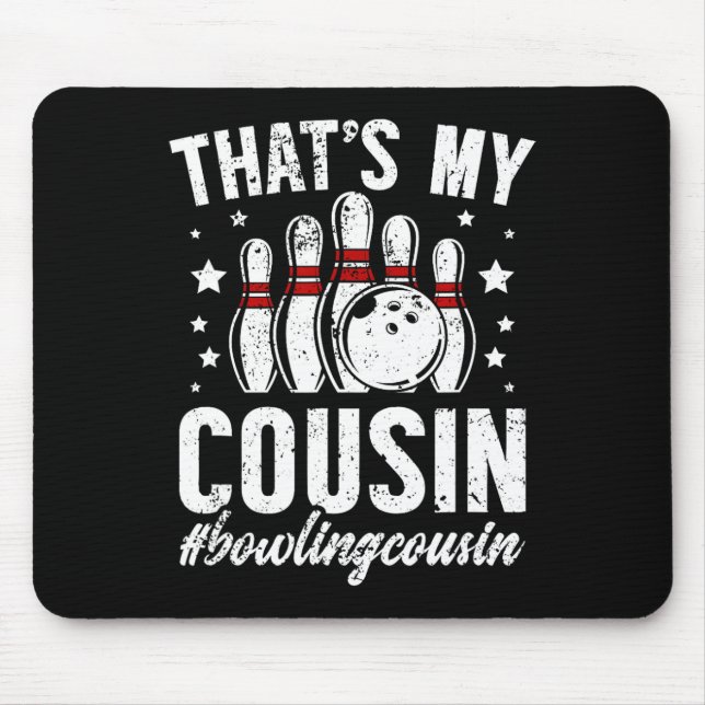 Bowling Cousin Of A Bowler Bowling Cousin - Black  Mouse Pad (Front)