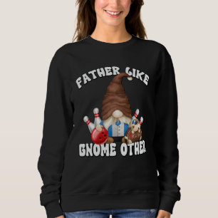 Bowling Dad Gnome Graphic For Bowler Bowling Grand Sweatshirt