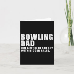 Bowling Dad Like A Regular Dad But Bigger Bowling Card